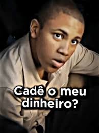 Cadê meu dinheiro? Rsrsrs